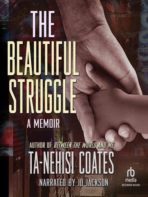 Title details for The Beautiful Struggle by Ta-Nehisi Coates - Available
